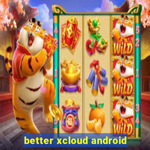 better xcloud android